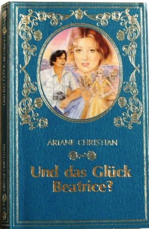 Und das Gl ck Beatrice Ariane Christian Buch gebraucht